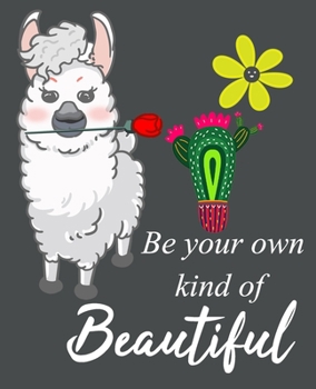 Paperback Be Your Own Kind Of Beautiful: Cute Llama College Ruled Journal, Diary, Notebooks 6x 9 inches with 100 Pages Book