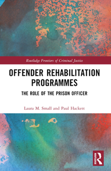 Paperback Offender Rehabilitation Programmes: The Role of the Prison Officer Book