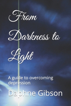 Paperback From Darkness to Light: A guide to overcoming depression Book