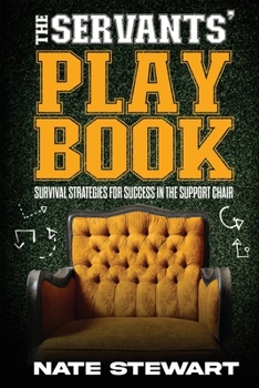 Paperback The Servants' Playbook: Survival strategies for success in the support chair Book