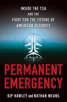 Hardcover Permanent Emergency: Inside the Tsa and the Fight for the Future of American Security Book