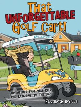 Paperback That Unforgettable Golf Cart!: Adventures That Will Keep You Laughing 'Til the End! Book