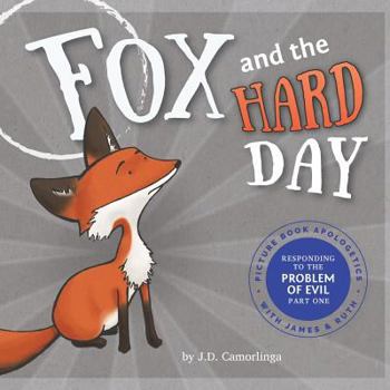 Paperback Fox and the Hard Day: Picture Book Apologetics with James and Ruth Book