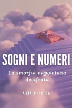 Paperback Sogni e numeri: La smorfia napoletana decifrata [Italian] Book