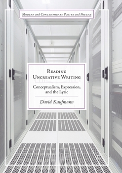 Paperback Reading Uncreative Writing: Conceptualism, Expression, and the Lyric Book