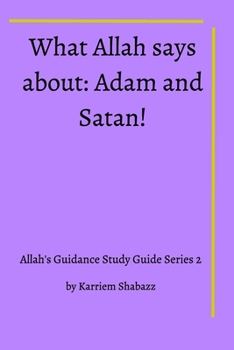 Paperback What Allah says about Adam and Satan!: Allah's Guidance Study Guide 2 Book