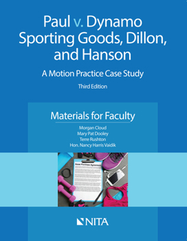 Paperback Paul v. Dynamo Sporting Goods, Dillon, and Hanson: A Motion Practice Case Study, Materials for Faculty Book