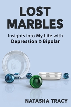 Paperback Lost Marbles: Insights into My Life with Depression & Bipolar Book