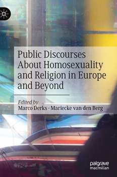Hardcover Public Discourses about Homosexuality and Religion in Europe and Beyond Book