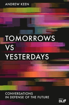 Paperback Tomorrows Versus Yesterdays: Conversations in Defense of the Future Book