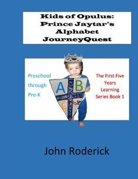 Paperback Kids of Opulus: Prince Jaytar's Alphabet JourneyQuest Book 1 Book
