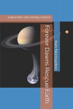 Paperback Forever Dawns Rescue Earth: Saturn the old enemy returns Book