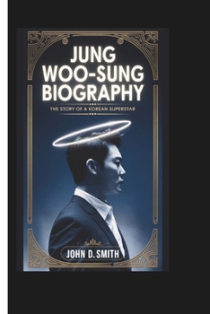 Paperback JUNG WOO-SUNG BIOGRAPHY: The Story of a Korean Superstar Book