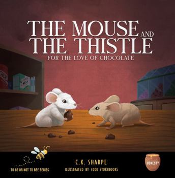 Paperback The Mouse and The Thistle: For the Love of Chocolate (To Be Or Not To Bee Series) Book