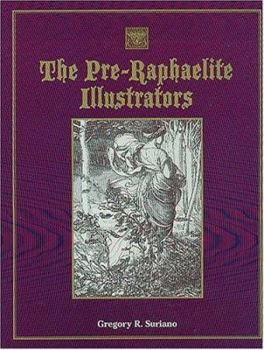 Hardcover The Pre-Raphaelite Illustrators: The Published Graphic Art of the English Pre-Raphaelites and Their Associates with Critical Biographical Essays and I Book