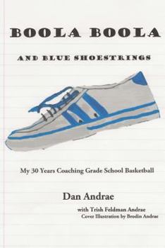 Paperback Boola Boola and Blue Shoestrings: My 30 Years Coaching Grade School Basketball Book
