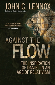 Paperback Against the Flow: The Inspiration of Daniel in an Age of Relativism Book