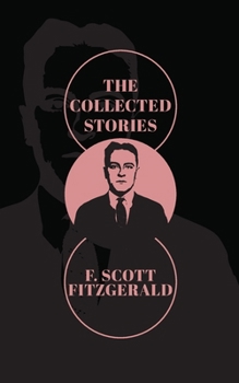 The Collected Stories of F. Scott Fitzgerald