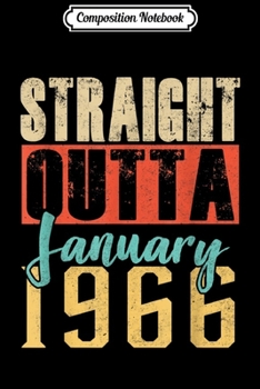Composition Notebook: Straight Outta JANUARY 1966 54th Awesome Birthday Gifts  Journal/Notebook Blank Lined Ruled 6x9 100 Pages