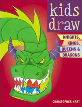 How to Draw Knights, Kings, Queens & Dragons (How to Draw (Watson Guptill))