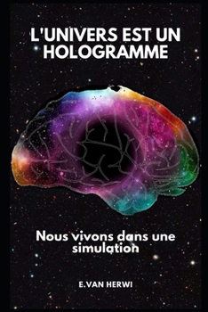 Paperback L'univers est un hologramme: Nous vivons dans une simulation [French] Book