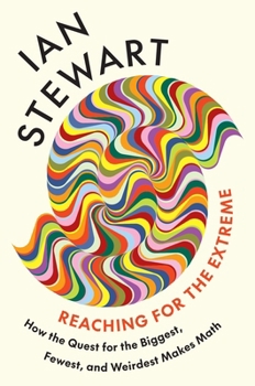 Hardcover Reaching for the Extreme: How the Quest for the Biggest, Fewest, and Weirdest Makes Math Book