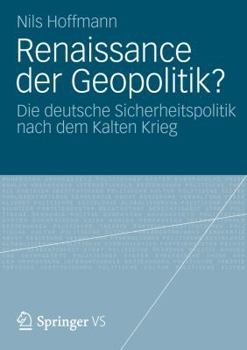 Paperback Renaissance Der Geopolitik?: Die Deutsche Sicherheitspolitik Nach Dem Kalten Krieg [German] Book