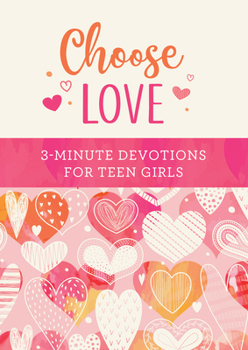 Paperback Choose Love: 3-Minute Devotions for Teen Girls Book