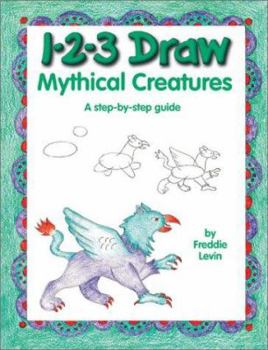 Paperback 1-2-3 Draw Mythical Creatures: A Step-By-Step Guide Book