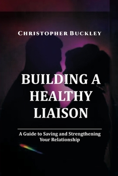 Paperback Building a Healthy Liaison: A Guide to Saving and Strengthening Your Relationship Book