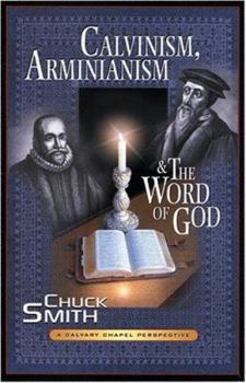 Paperback Calvinism, Arminianism, and the Word of God: A Calvary Chapel Perspective Book