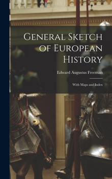 Hardcover General Sketch of European History; With Maps and Index Book