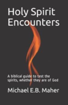 Paperback Holy Spirit Encounters: A biblical guide to test the spirits, whether they are of God Book