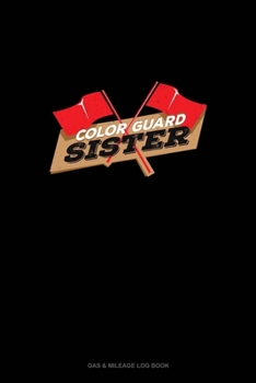 Color Guard Sister: Gas & Mileage Log Book