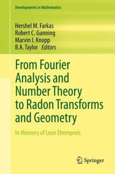 Hardcover From Fourier Analysis and Number Theory to Radon Transforms and Geometry: In Memory of Leon Ehrenpreis Book