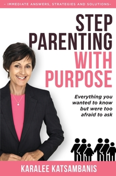 Paperback Step Parenting with Purpose: Everything you wanted to know but were too afraid to ask Book