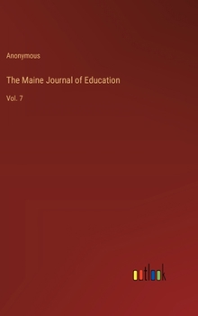 Hardcover The Maine Journal of Education: Vol. 7 Book