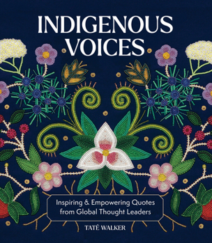 Hardcover Indigenous Voices: Inspiring & Empowering Quotes from Global Thought Leaders Book