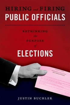 Paperback Hiring and Firing Public Officials: Rethinking the Purpose of Elections Book