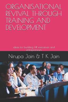Paperback Organisational Revival Through Training and Development: Ideas for Budding HR Executives and Entrepreneurs Book