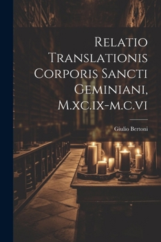 Paperback Relatio Translationis Corporis Sancti Geminiani, M.xc.ix-m.c.vi [Latin] Book