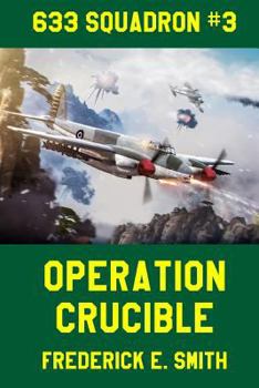 633 Squadron: Operation Crucible - Book #3 of the 633 Squadron