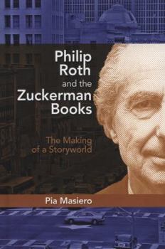 Hardcover Philip Roth and the Zuckerman Books: The Making of a Storyworld Book