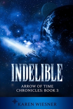 Paperback Indelible, Arrow of Time Chronicles: Book 3 Book