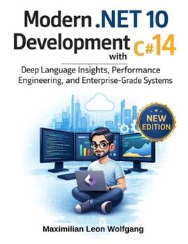 Paperback Modern.Net 10 development with C#14: Deep Language Insights, Performance Engineering, and Enterprise-Grade Systems Book