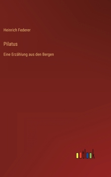 Hardcover Pilatus: Eine Erzählung aus den Bergen [German] Book