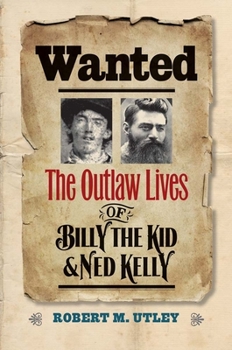 Hardcover Wanted: The Outlaw Lives of Billy the Kid and Ned Kelly Book