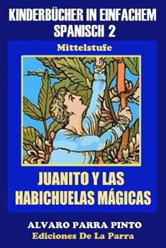 Paperback Kinderbücher in einfachem Spanisch Band 2: Juanito y las Habichuelas Mágicas [Spanish] Book