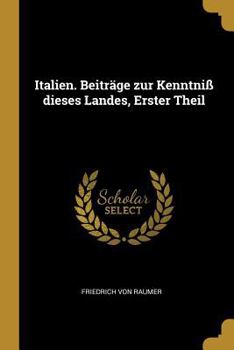 Paperback Italien. Beiträge zur Kenntniß dieses Landes, Erster Theil [German] Book