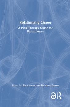 Hardcover Relationally Queer: A Pink Therapy Guide for Practitioners Book